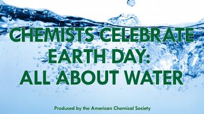 Chemists Celebrate Earth Day: Showcasing the Scientists Who Keep Our Water Safe (Video)