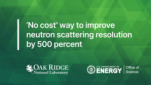 'No cost' way to improve neutron resolution by 500 percent