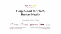 Good Fungi Might Prove Even Better for Plant, Human Health