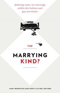 The Marrying Kind? Debating Same-Sex Marriage within the Lesbian and Gay Movement