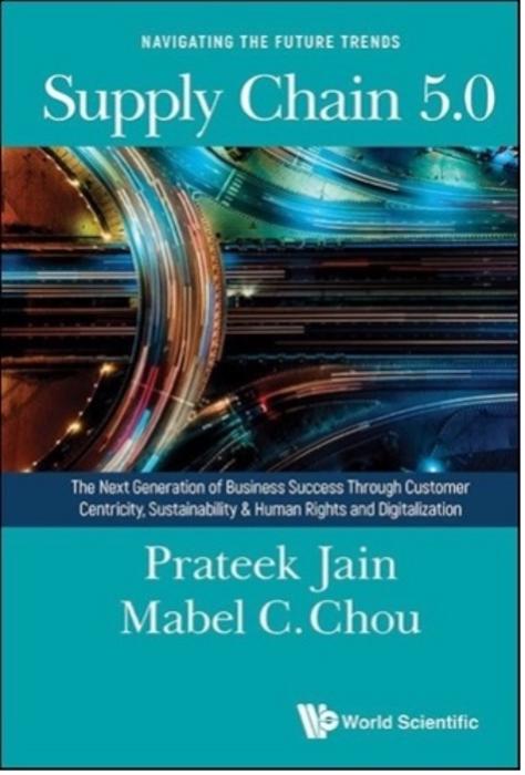 Supply Chain 5.0: The Next Generation of Business Success Through Customer Centricity, Sustainability & Human Rights and Digitalization