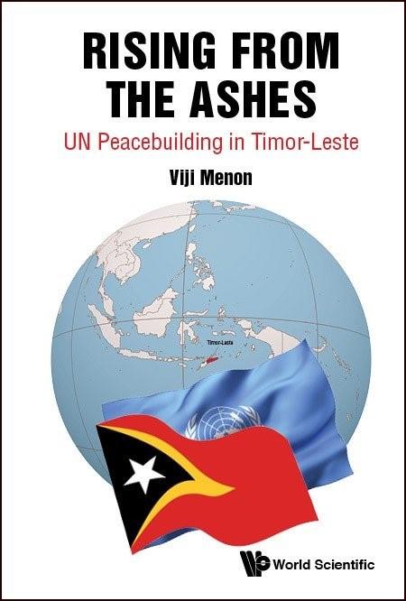 Rising from the Ashes: UN Peacebuilding in Timor-Leste