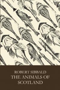 Robert Sibbald <em>The Animals of Scotland</em>