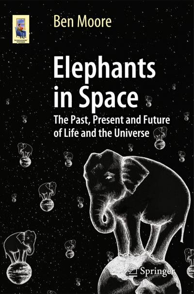 Elephants in Space -- The Past, Present and Future of Life and the Universe