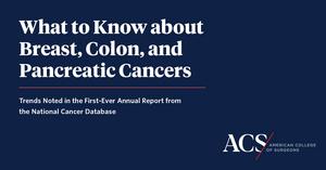 What to Know about Breast, Colon, and Pancreatic Cancers