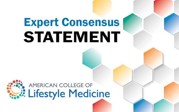 An Expert Consensus Statement from the American College of Lifestyle Medicine