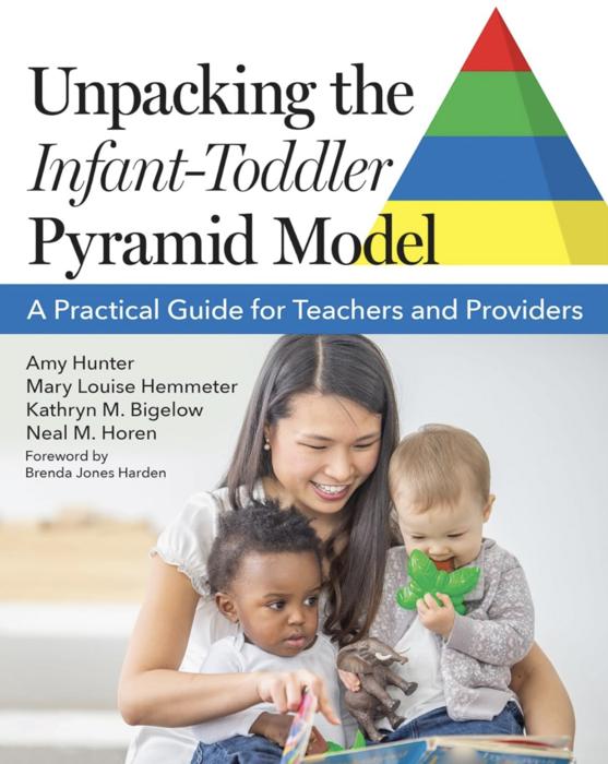 Cover of "“Unpacking the Infant–Toddler Pyramid Model: A Practical Guide for Teachers and Providers”