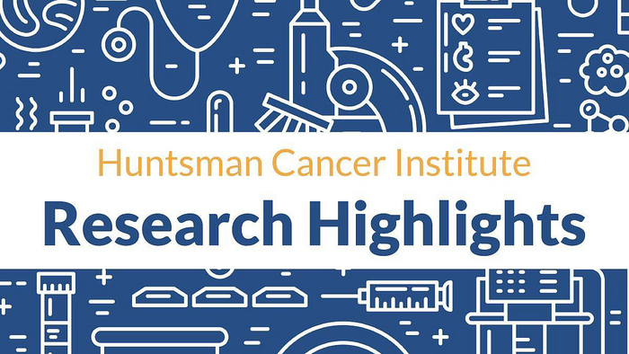 Huntsman Cancer institute Research Highlights