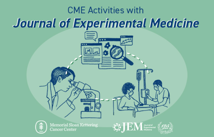 Journal of Experimental Medicine and Memorial Sloan Kettering Cancer Center Collaborate on New CME opportunities