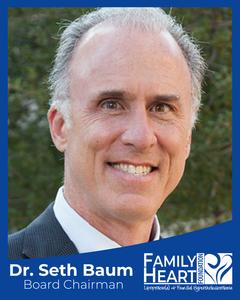 Family Heart Foundation Appoints Dr. Seth Baum as Chairman of the Board of Directors