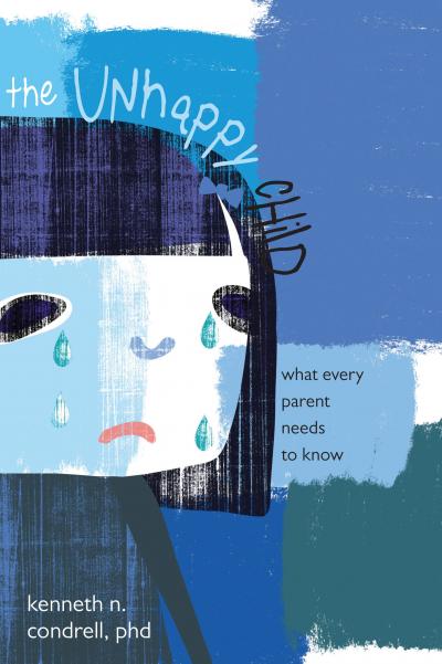 The Unhappy Child: What Every Parent Needs to Know