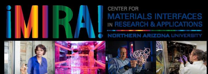 NAU's Center for Materials Interfaces in Research and Applications (¡MIRA!)