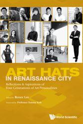 Art Hats in Renaissance City: Reflections & Aspirations of Four Generations of Art Personalities