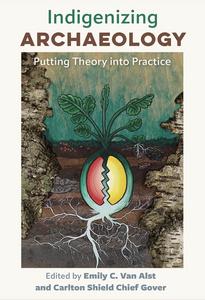 'Indigenizing Archaeology: Putting Theory into Practice'
