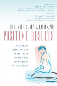 Positive Results: Making the Best Decisions When You’re at High Risk for Breast or Ovarian Cancer