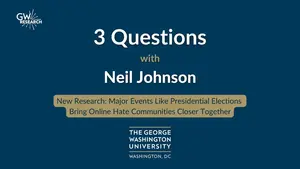 3Qs with Neil Johnson: Major Events Like Presidential Elections Bring Online Hate Communities Closer Together