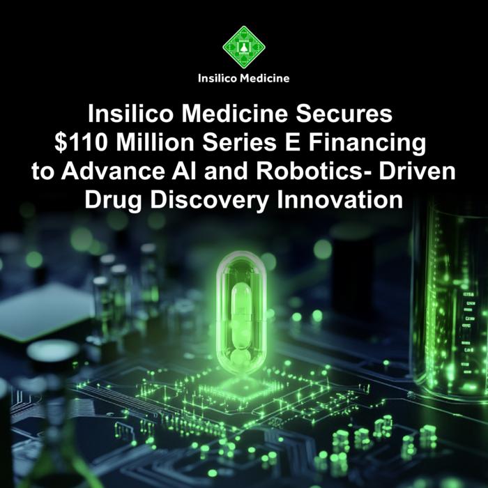 Insilico Medicine Secures $110 Million Series E Financing to Advance AI-Driven Drug Discovery Innovation