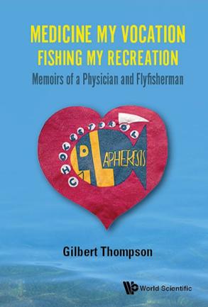 Medicine My Vocation, Fishing My Recreation: Memoirs of a Physician and Flyfisherman