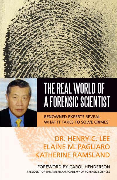 The Real World of a Forensic Scientist: Renowned Experts Reveal What it Takes to Solve Crimes