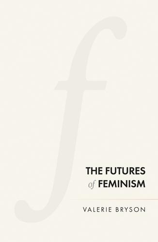 The Futures of Feminism by Professor Emerita Valerie Bryson