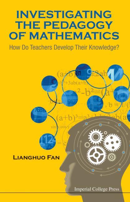 Investigating the Pedagogy of Mathematics:  How Do Teachers Develop Their Knowledge?