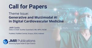 Call for Papers Theme Issue on Generative and Multimodal Artificial Intelligence (AI) in Digital Cardiovascular Medicine