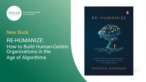 INSEAD new book explores how organizations can stay human-centric in the age of algorithms