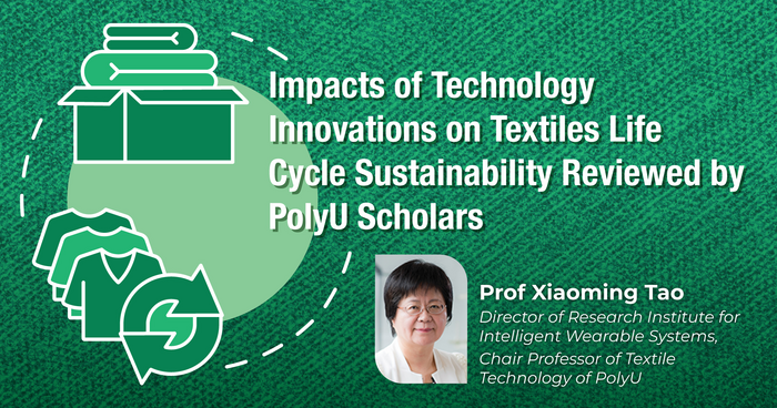 Impacts of Technology Innovations on Textiles Life Cycle Sustainability Reviewed by PolyU Scholars