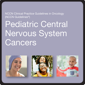 New NCCN Guidelines for Pediatric Central Nervous System Cancers