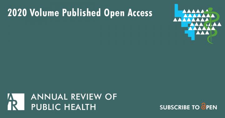 Annual Review of Public Health Uses Subscribe to Open to Publish 2020 Volume Open Access