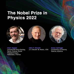 Aspect, Clauser, Zeilinger awarded 2022 Nobel