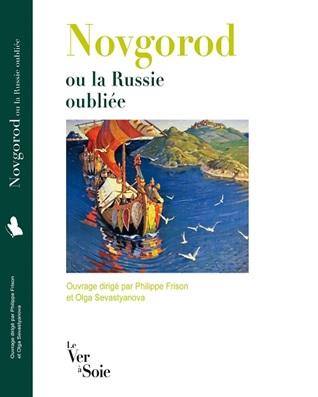 Cover: Novgorod or the Forgotten Russia: the Trade Republic (XIIth-XVth centuries)