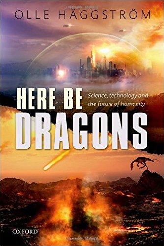 Here Be Dragons: Science, Technology and the Future of Humanity
