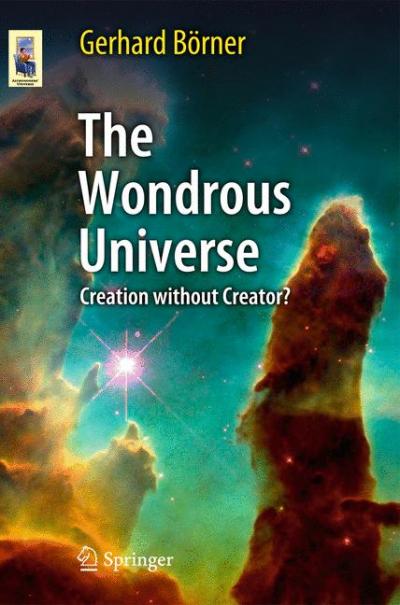 'The Wondrous Universe: Creation without Creator'