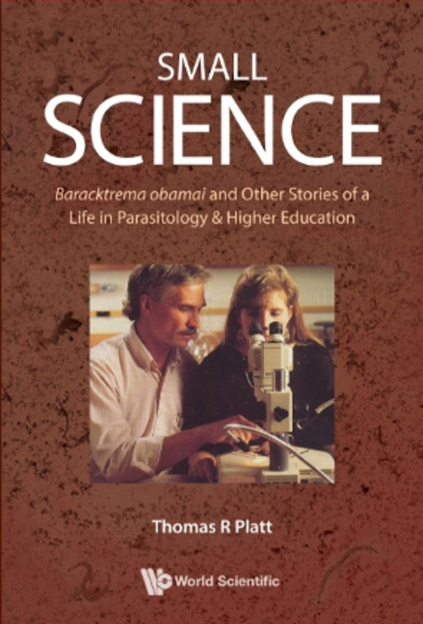 SMALL SCIENCE: Baracktrema obamai and Other Stories of a Life in Parasitology & Higher Education