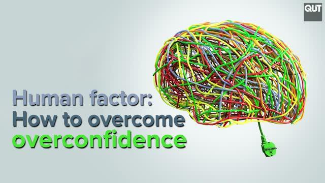 Human factor: How to overcome overconfidence