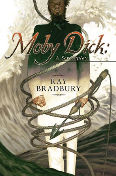 Ray Bradbury's Screenplay for Moby Dick