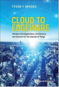 Cloud to Edgeware: Wireless Grid Applications, Architecture and Security for the Internet of Things