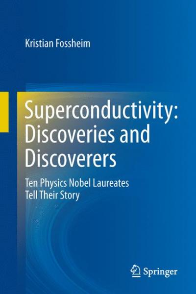 Superconductivity: Discoveries and Discoverers -- 10 Physics Nobel Laureates Tell Their Story