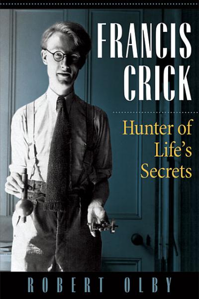 Francis Crick:  Hunter of Life's Secrets