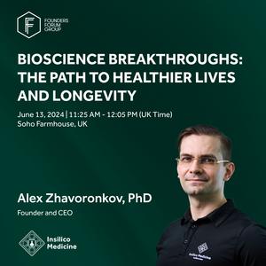 Dr. Zhavoronkov will speak at the session: Bioscience Breakthroughs: The Path to Healthier Lives and Longevity