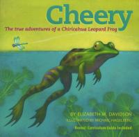 Book cover of 'The True Adventures of Cheery, the Chiricahua Leopard Frog'