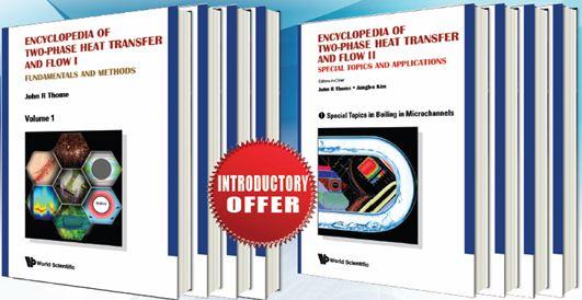 Encyclopedia of 2-Phase Heat Transfer and Flow I & II