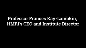 HMRI Institute Director and CEO Professor Frances Kay - Lambkin