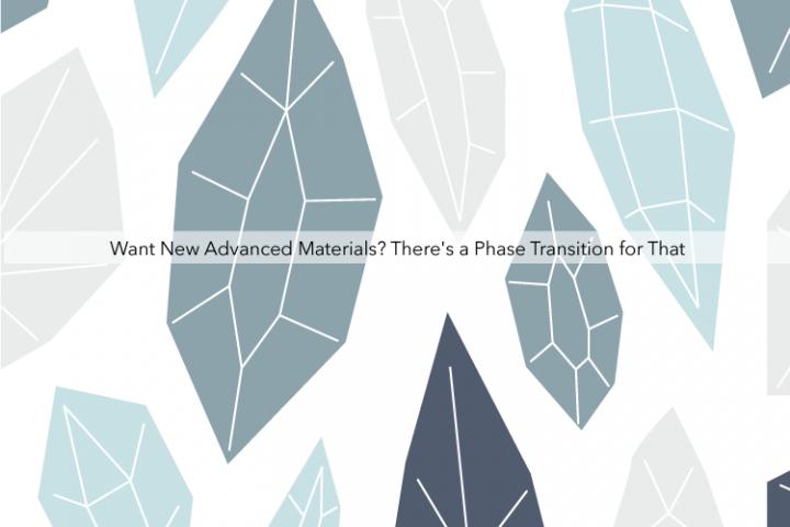 Want New Advanced Materials? There's a Phase Transition for That