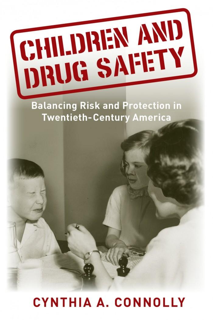 Children and Drug Safety: Balancing Risk and Protection in Twentieth Century America