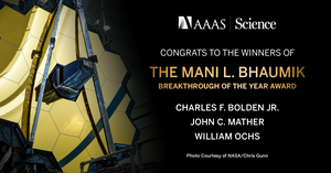 AAAS Announces Winners of the Inaugural Mani L. Bhaumik Breakthrough of the Year Award