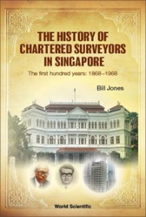 The History of Chartered Surveyors in Singapore, The First Hundred Years: 1868-1968
