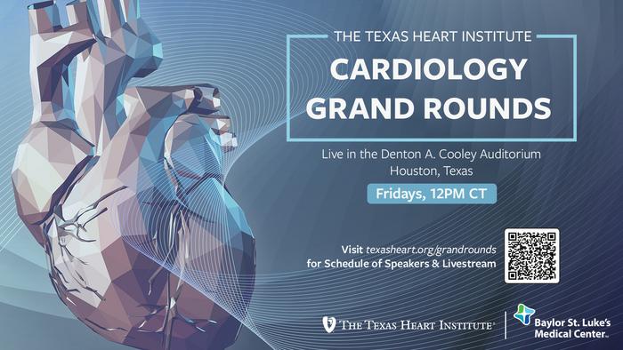 The Texas Heart Institute 2024-2025 Grand Rounds Series