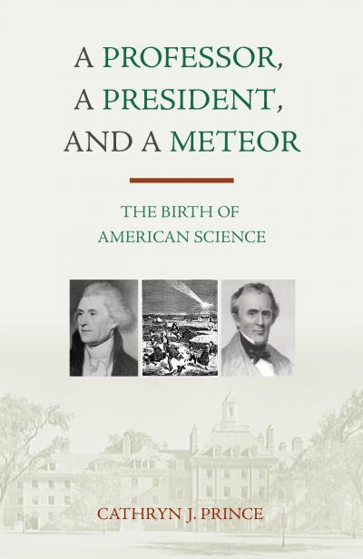 'A Professor, a President, and a Meteor: The Birth of American Science'
